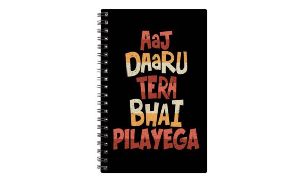 Spiral Notebook Diary A5 200 Pages - Aaj Daaru Tera Bhai Pilayega