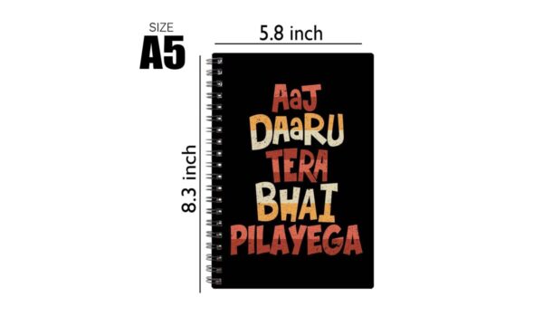 Spiral Notebook Diary A5 200 Pages - Aaj Daaru Tera Bhai Pilayega - Image 2